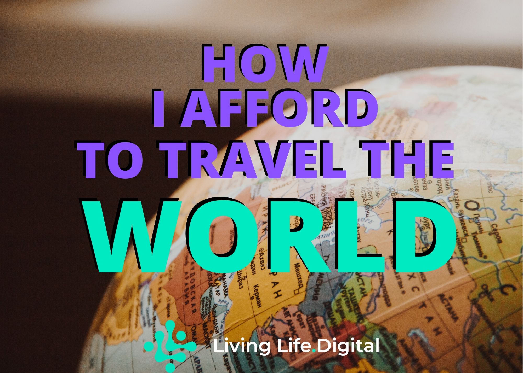 How I afford to Travel the World